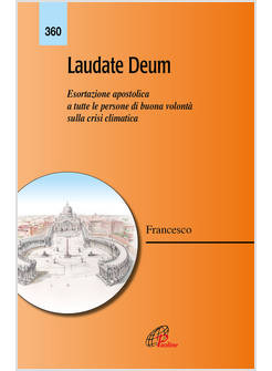 LAUDATE DEUM ESORTAZIONE APOSTOLICA A TUTTE LE PERSONE DI BUONA VOLONTA'