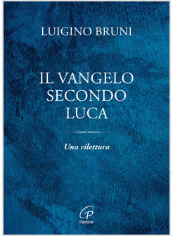 IL VANGELO SECONDO LUCA UNA RILETTURA 