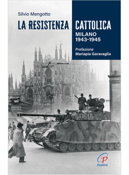 LA RESISTENZA CATTOLICA. MILANO 1943-1945