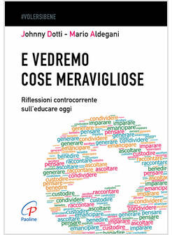 E VEDREMO COSE MERAVIGLIOSE RIFLESSIONI CONTROCORRENTE SULL'EDUCARE OGGI