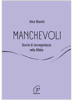 MANCHEVOLI STORIE DI INCOMPIUTEZZA NELLA BIBBIA