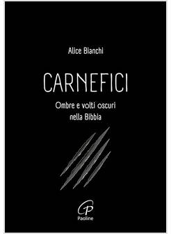 CARNEFICI OMBRE E VOLTI OSCURI NELLA BIBBIA