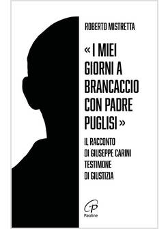 I MIEI GIORNI A BRANCACCIO CON PADRE PUGLISI IL RACCONTO DI GIUSEPPE CARINI