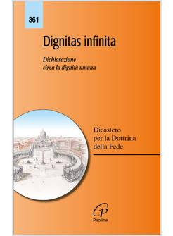 DIGNITAS INFINITA DICHIARAZIONE CIRCA LA DIGNITA' UMANA