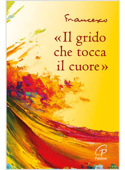 IL GRIDO CHE TOCCA IL CUORE