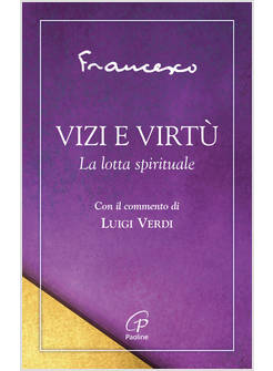VIZI E VIRTU' LA LOTTA SPIRITUALE.