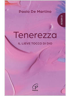 TENEREZZA IL LIEVE TOCCO DI DIO