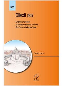 DILEXIT NOS LETTERA ENCICLICA SULL'AMORE UMANO E DIVINO DEL CUORE DI GESU'