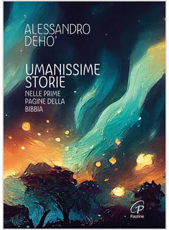 UMANISSIME STORIE NELLE PRIME PAGINE DELLA BIBBIA