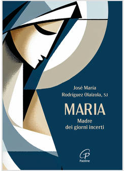 MARIA MADRE DEI GIORNI INCERTI