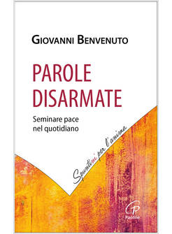 PAROLE DISARMATE SEMINARE PACE NEL QUOTIDIANO
