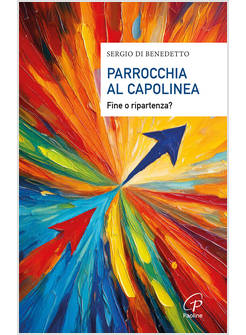 PARROCCHIA AL CAPOLINEA. FINE O RIPARTENZA?