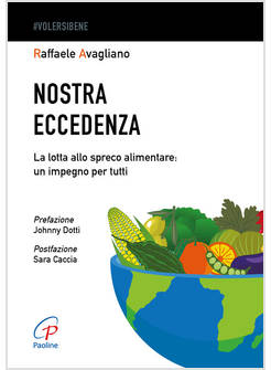 NOSTRA ECCEDENZA. LA LOTTA ALLO SPRECO ALIMENTARE: UN IMPEGNO PER TUTTI