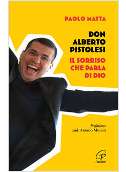 DON ALBERTO PISTOLESI IL SORRISO CHE PARLA DI DIO