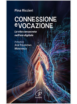 CONNESSIONE E VOCAZIONE LA VITA CONSACRATA NELL'ERA DIGITALE