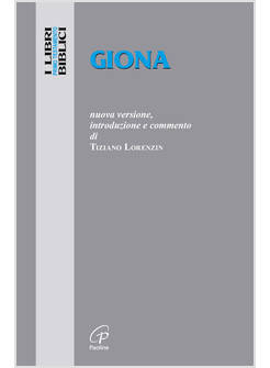 GIONA. NUOVA VERSIONE, INTRODUZIONE E COMMENTO DI TIZIANO LORENZIN