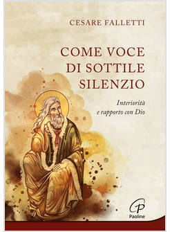 COME VOCE DI SOTTILE SILENZIO INTERIORITA' E RAPPORTO CON DIO