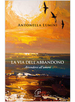 LA VIA DELL'ABBANDONO ARRENDERSI ALL'AMORE