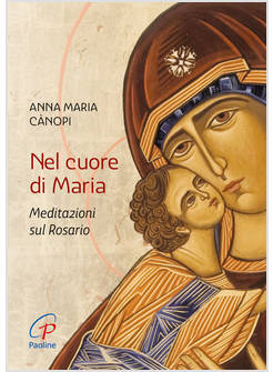 NEL CUORE DI MARIA. MEDITAZIONI SUL ROSARIO