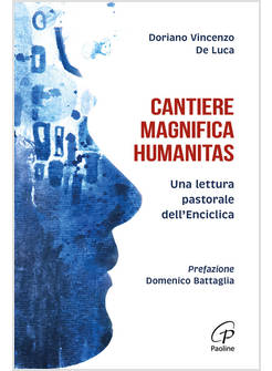CANTIERE MAGNIFICA HUMANITAS. UNA LETTURA PASTORALE DELL'ENCICLICA