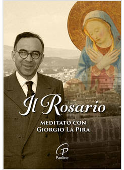 IL ROSARIO MEDITATO CON GIORGIO LA PIRA