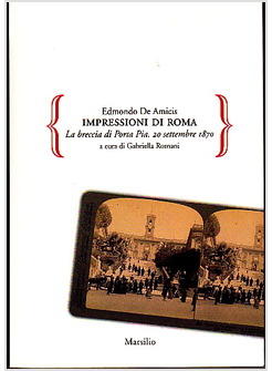 IMPRESSIONI DI ROMA LA BRECCIA DI PORTA PIA 20 SETTEMBRE 1870
