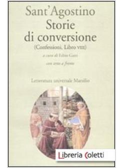 STORIE DI CONVERSIONE. (CONFESSIONI, LIBRO VIII). TESTO LATINO A FRONTE