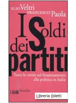 I SOLDI DEI PARTITI. TUTTA LA VERITA' SUL FINANZIAMENTO ALLA POLITICA IN ITALIA 