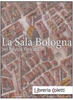 LA SALA BOLOGNA NEI PALAZZI VATICANI
