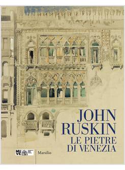 JOHN RUSKIN LE PIETRE DI VENEZIA