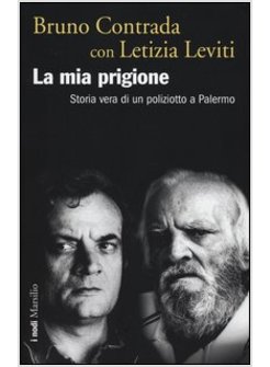 LA MIA PRIGIONE. STORIA VERA DI UN POLIZIOTTO A PALERMO