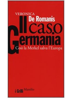 IL CASO GERMANIA. COSI' LA MERKEL SALVA L'EUROPA