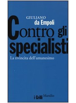 CONTRO GLI SPECIALISTI. LA RIVINCITA DELL' UMANESIMO