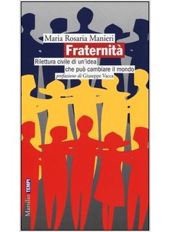 FRATERNITA'. RILETTURA CIVILE DI UN'IDEA CHE PUO' CAMBIARE IL MONDO