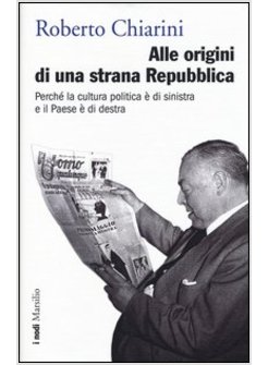 ALLE ORIGINI DI UNA STRANA REPUBBLICA PERCHE' LA CULTURA POLITICA E' DI SINISTRA