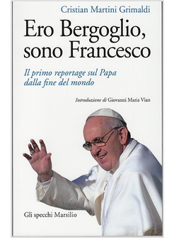 ERO BERGOGLIO, SONO FRANCESCO IL PRIMO REPORTAGE SUL PAPA DALLA FINE DEL MONDO