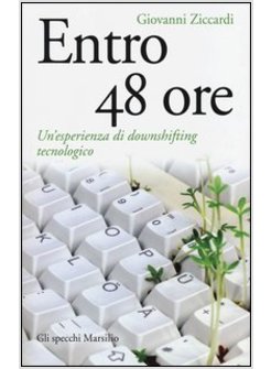 ENTRO 48 ORE. UN'ESPERIENZA DI DOWNSHIFTING TECNOLOGICO