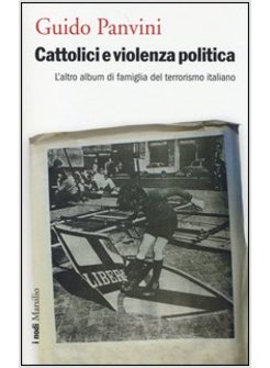 CATTOLICI E VIOLENZA POLITICA. L'ALTRO ALBUM DI FAMIGLIA DEL TERRORISMO ITALIANO