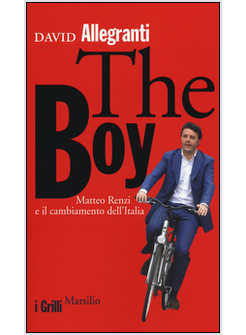 THE BOY MATTEO RENZI E IL CAMBIAMENTO DELL'ITALIA