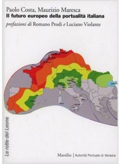 FUTURO EUROPEO DELLA PORTUALITA' ITALIANA (IL)