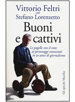 BUONI E CATTIVI. LE PAGELLE CON IL VOTO AI PERSONAGGI CONOSCIUTI IN 50 ANNI