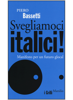 SVEGLIAMOCI ITALICI! MANIFESTO PER UN FUTURO GLOCAL