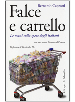 FALCE E CARRELLO. LE MANI SULLA SPESA DEGLI ITALIANI. 