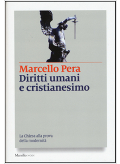 DIRITTI UMANI E CRISTIANESIMO. LA CHIESA ALLA PROVA DELLA MODERNITA'