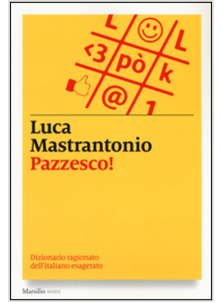 PAZZESCO! DIZIONARIO RAGIONATO DELL'ITALIANO ESAGERATO