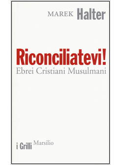 RICONCILIATEVI! EBREI CRISTIANI MUSULMANI