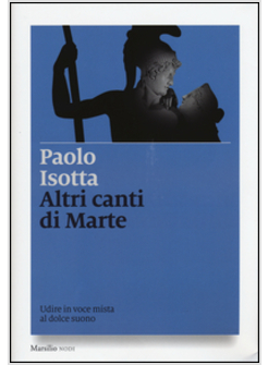 ALTRI CANTI DI MARTE. UDIRE IN VOCE MISTA AL DOLCE SUONO