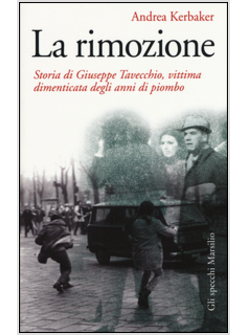 RIMOZIONE SULLA MORTE DI GIUSEPPE TAVECCHIO, VITTIMA IGNOTA DEGLI ANNI DI PIOMBO