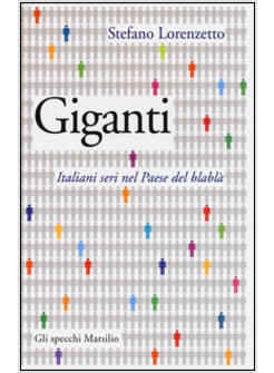 GIGANTI. ITALIANI SERI NEL PAESE DEL BLABLA'