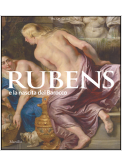RUBENS E LA NASCITA DEL BAROCCO. CATALOGO DELLA MOSTRA MILANO